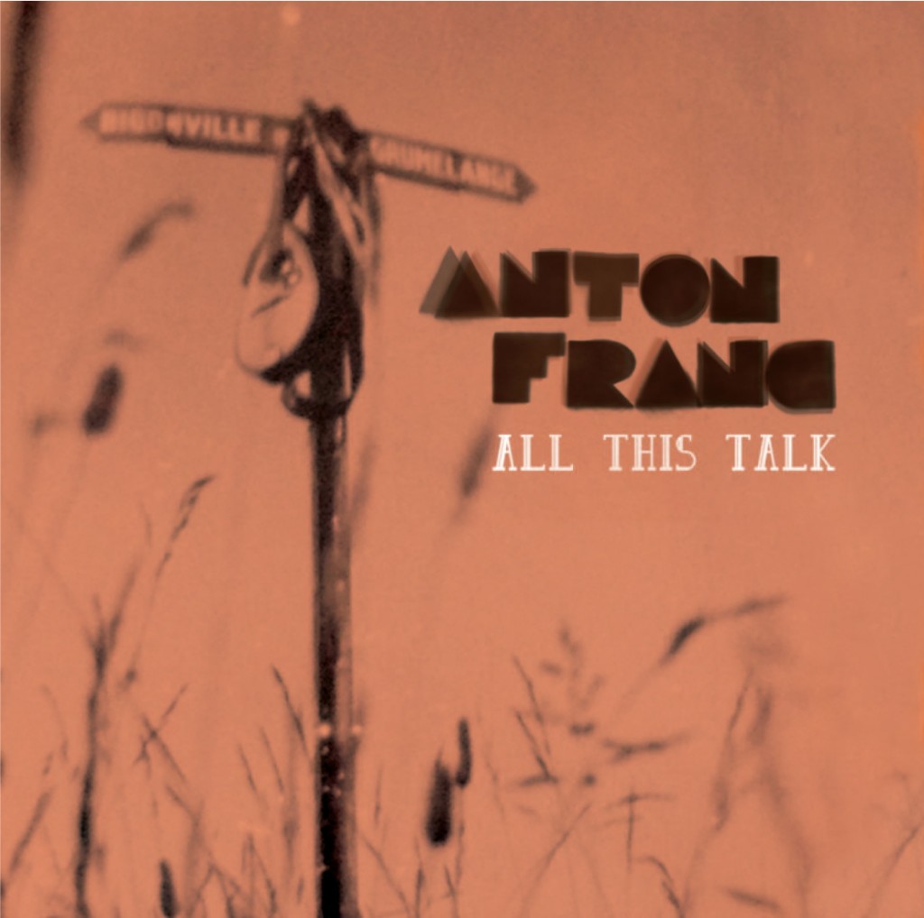 ANTON FRANC All This Talk